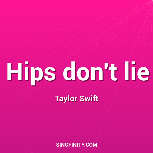 Hips don't lie