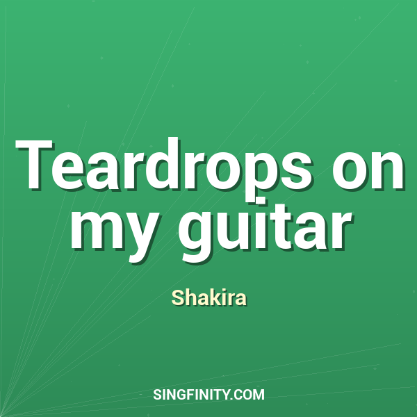 Teardrops on my guitar