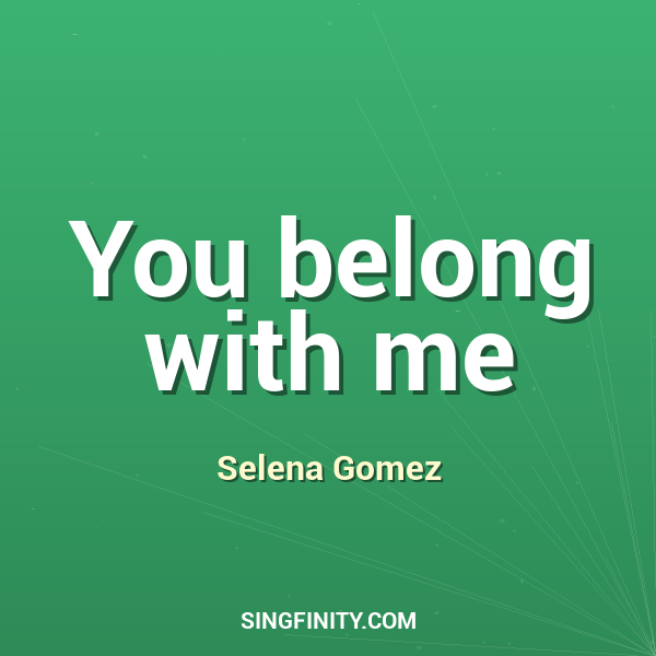 You belong with me