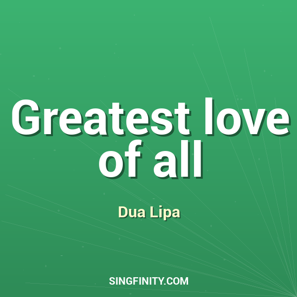 Greatest love of all