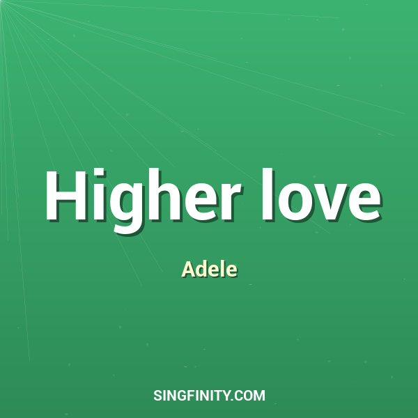 Higher love