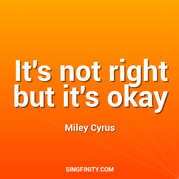 It's not right but it's okay