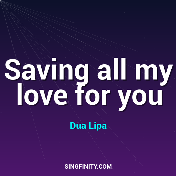 Saving all my love for you