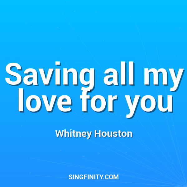 Saving all my love for you