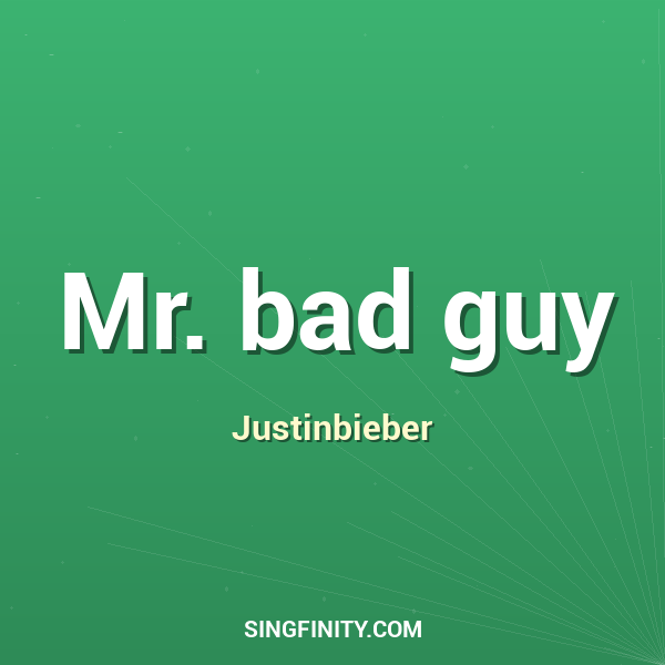 Mr. bad guy