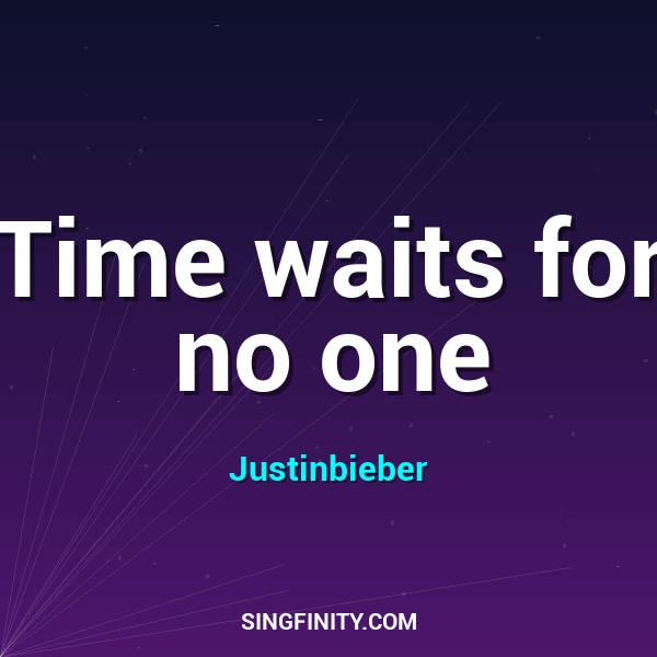 Time waits for no one