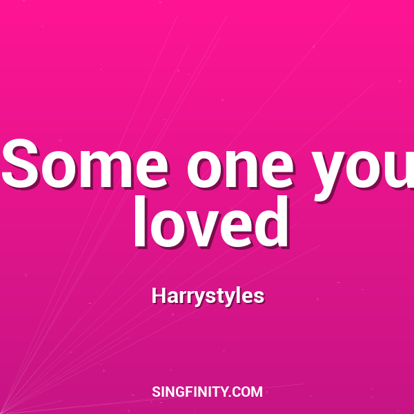 Some one you loved