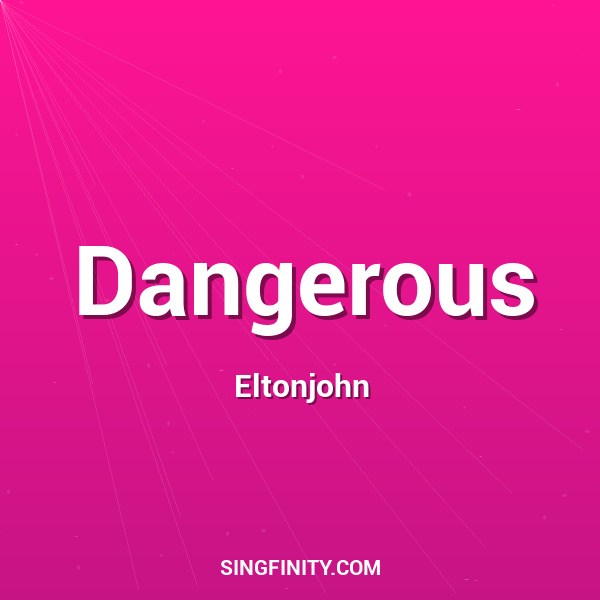 Dangerous
