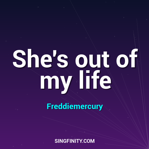 She's out of my life