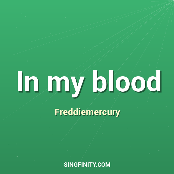 In my blood