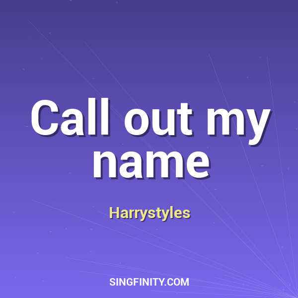 Call out my name