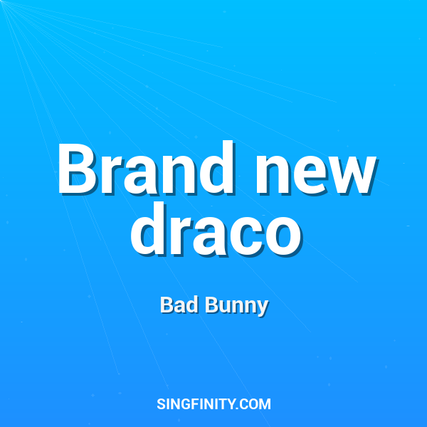 Brand new draco