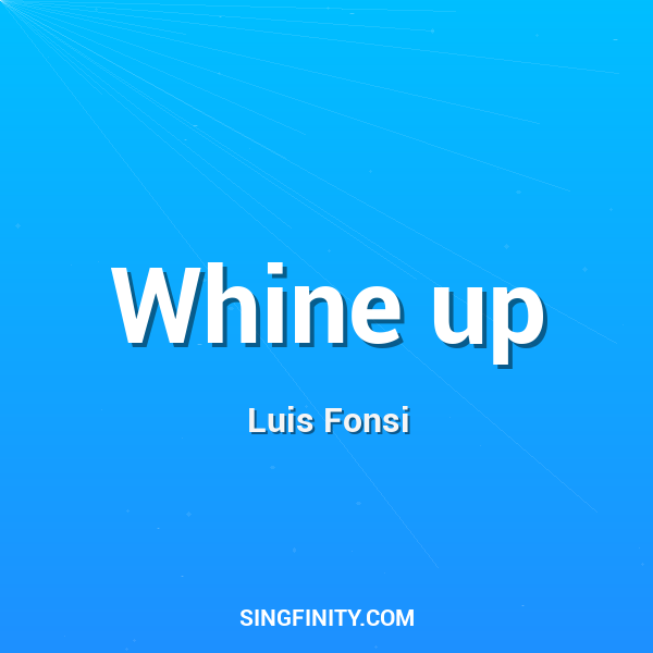 Whine up