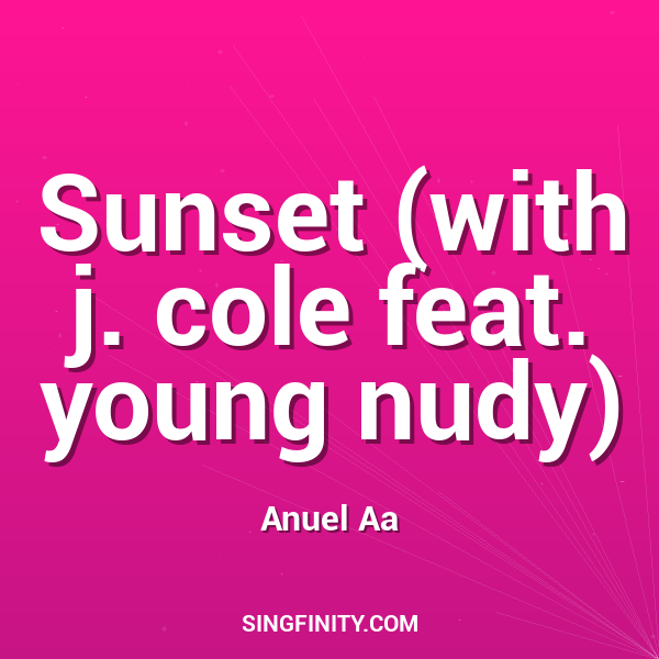 Sunset (with j. cole feat. young nudy)
