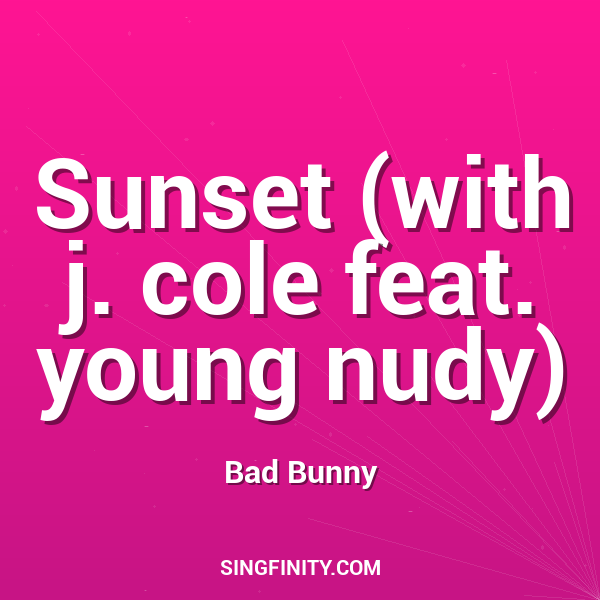 Sunset (with j. cole feat. young nudy)