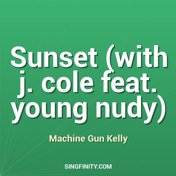 Sunset (with j. cole feat. young nudy)