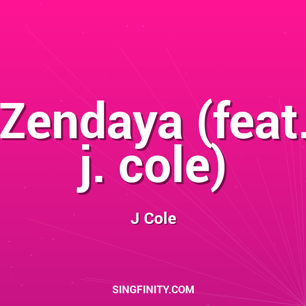 Zendaya (feat. j. cole)