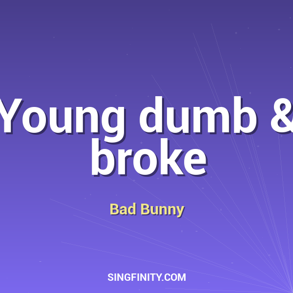 Young dumb & broke