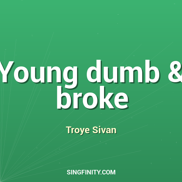 Young dumb & broke