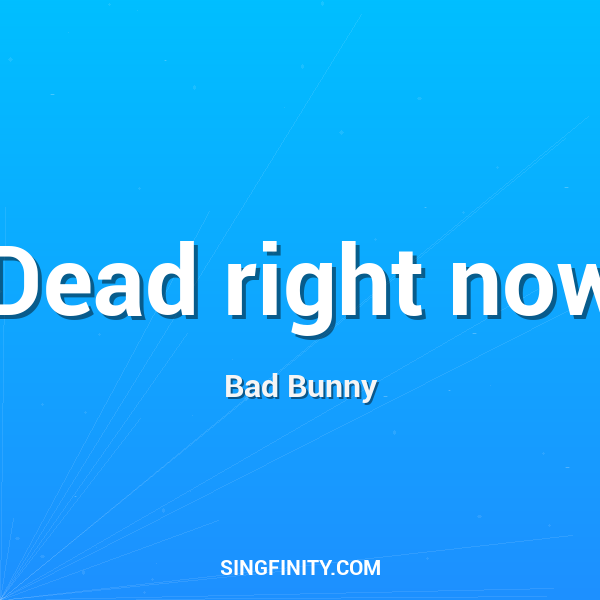 Dead right now