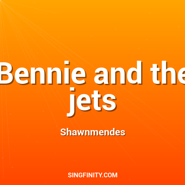 Bennie and The Jets