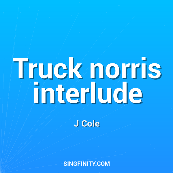 Truck norris interlude