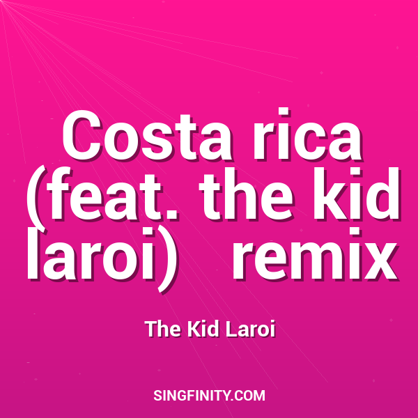 Costa rica (feat. the kid laroi)   remix