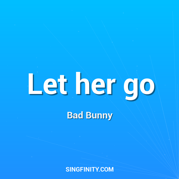 Let her go