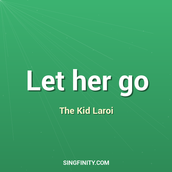 Let her go
