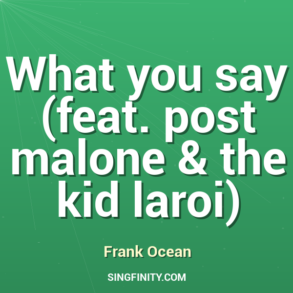 What you say (feat. post malone & the kid laroi)