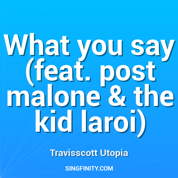 What you say (feat. post malone & the kid laroi)