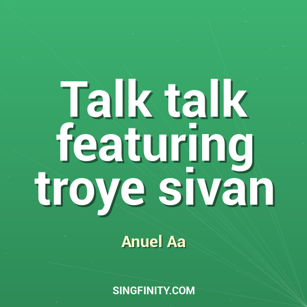 Talk talk featuring troye sivan