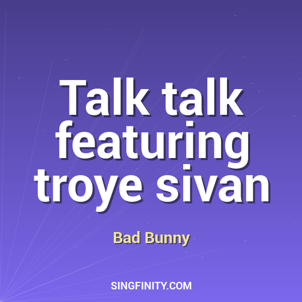 Talk talk featuring troye sivan
