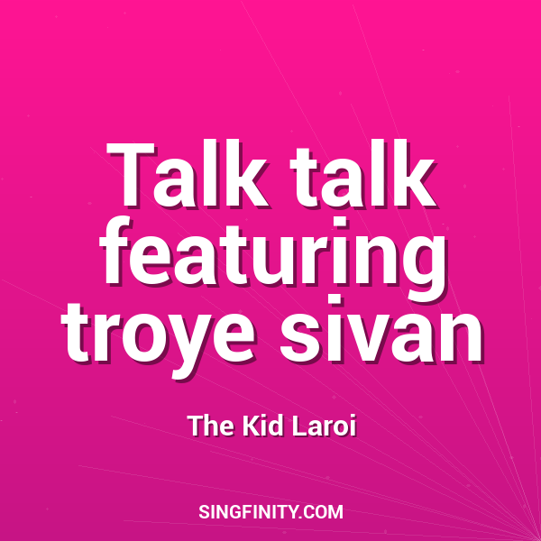 Talk talk featuring troye sivan