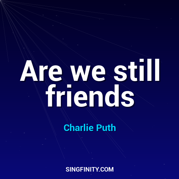 Are we still friends