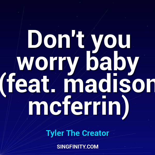 Don't you worry baby (feat. madison mcferrin)