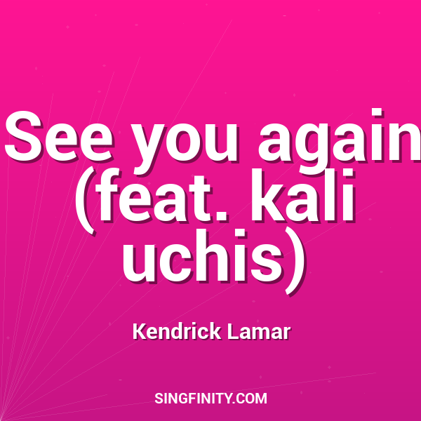 See you again (feat. kali uchis)