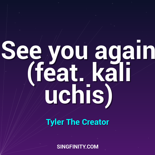 See you again (feat. kali uchis)