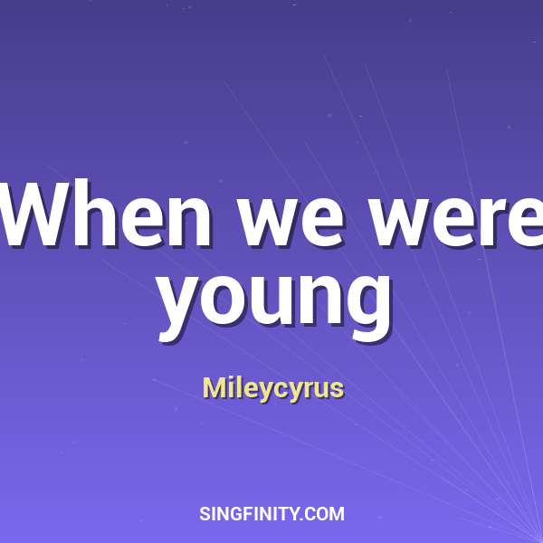 When we were young