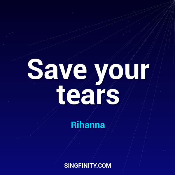 Save your tears