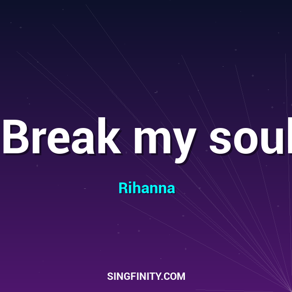 Break my soul