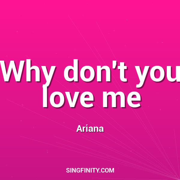 Why don't you love me